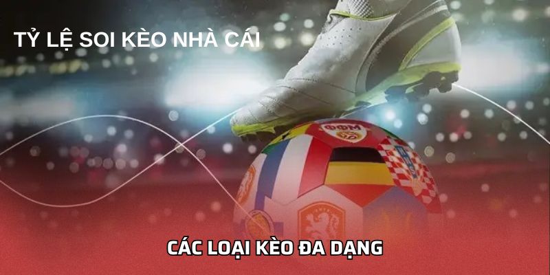 Các loại kèo đa dạng