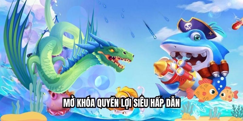 Mở khóa quyền lợi siêu hấp dẫn