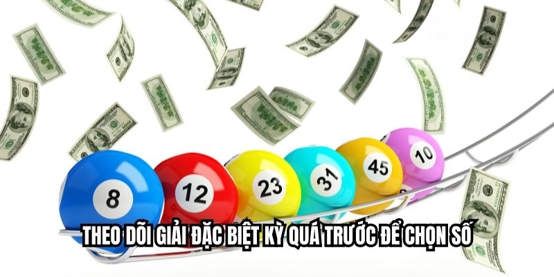 Theo dõi giải đặc biệt kỳ quá trước để chọn số